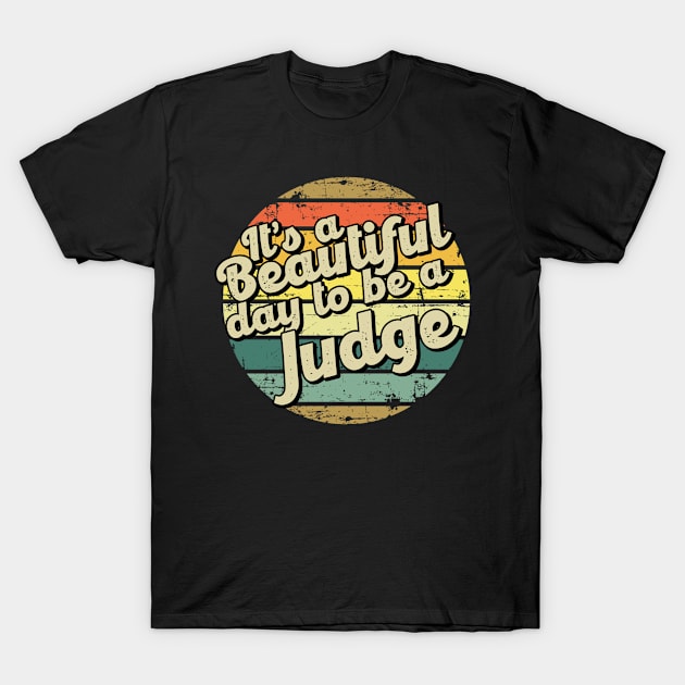 It's a beautiful day to be a judge T-Shirt by SerenityByAlex